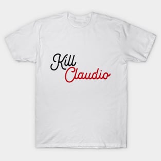 Kill Claudio T-Shirt